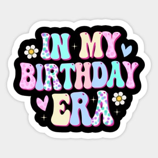 In My Birthday Era Funny BDay Gifts Girl Sticker